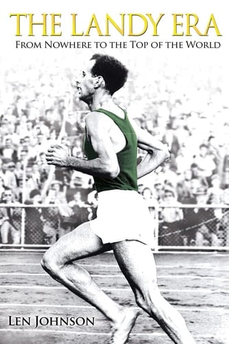 The Landy Era From Nowhere to the Top of the World