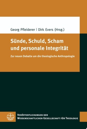 Sünde, Schuld, Scham und personale Integrität Zur neuen Debatte um die theologische Anthropologie