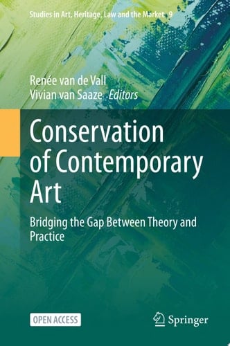 Conservation of Contemporary Art Bridging the Gap Between Theory and Practice