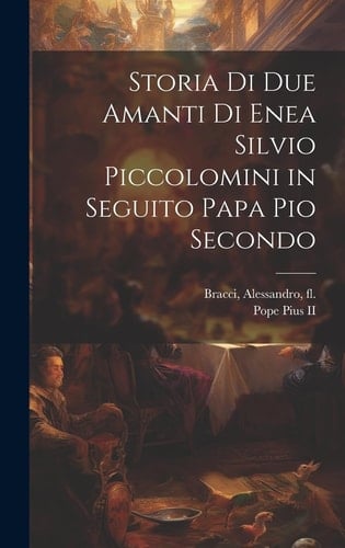 Storia di due amanti di Enea Silvio Piccolomini in seguito papa Pio Secondo