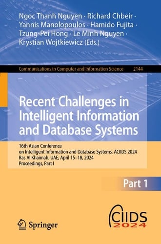 Recent Challenges in Intelligent Information and Database Systems 16th Asian Conference on Intelligent Information and Database Systems, ACIIDS 2024, Ras Al Khaimah, UAE, April 15–18, 2024, Proceedings, Part I