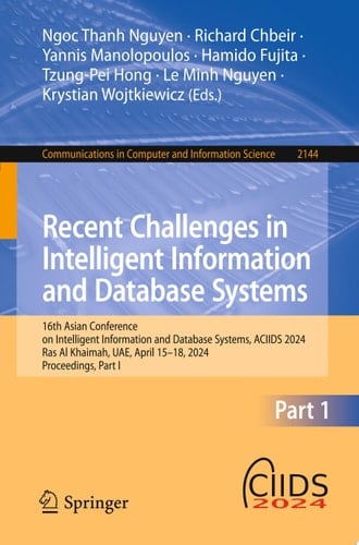 Recent Challenges in Intelligent Information and Database Systems 16th Asian Conference on Intelligent Information and Database Systems, ACIIDS 2024, Ras Al Khaimah, UAE, April 15–18, 2024, Proceedings, Part I