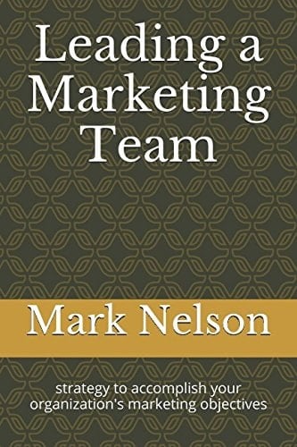 Leading a Marketing Team Strategy to Accomplish Your Organization's Marketing Objectives