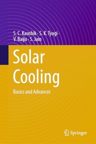 Solar Cooling Basics and Advances