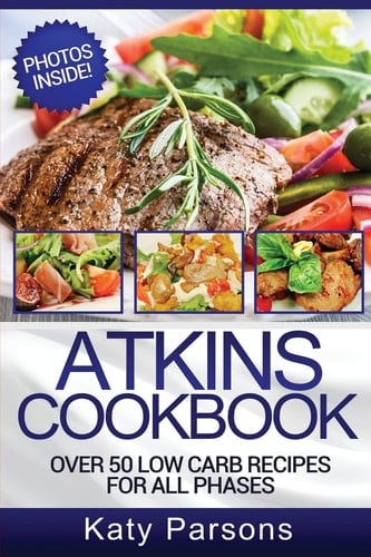 Atkins Cookbook Over 50 Low Carb Recipes for All Phases (Full Color)