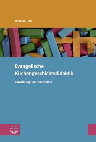 Evangelische Kirchengeschichtsdidaktik Entwicklung und Konzeption