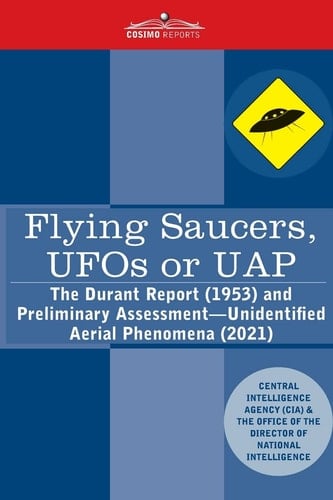 Flying Saucers, UFOs Or UAP? The Durant Report (1953) and Preliminary Assessment-Unidentified Aerial Phenomena (2021)