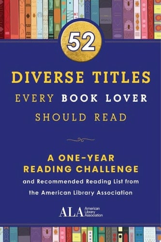 52 Diverse Titles Every Book Lover Should Read A One Year Recommended Reading List from the American Library Association
