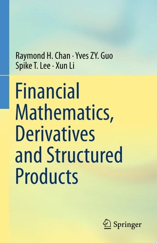 Financial Mathematics, Derivatives and Structured Products