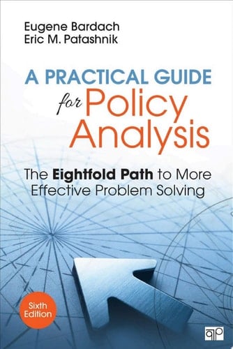 A Practical Guide for Policy Analysis The Eightfold Path to More Effective Problem Solving