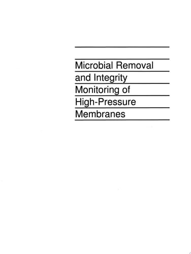 Microbial Removal and Integrity Monitoring of High-Pressure Membranes