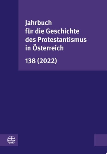 Jahrbuch für die Geschichte des Protestantismus in Österreich 138 (2022)