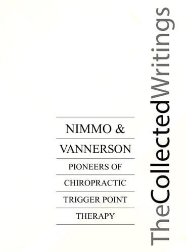 THE COLLECTED WRITINGS OF NIMMO AND VANNERSON: PIONEERS OF CHIROPRACTIC TRIGGER POINT THERAPY