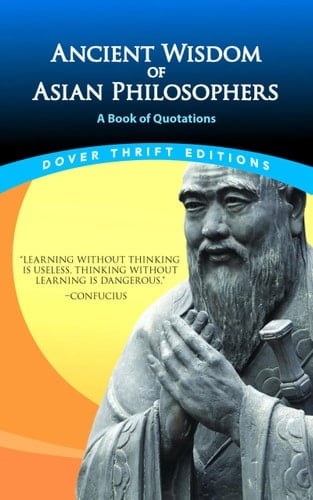 Ancient Wisdom of Asian Philosophers - A Book of Quotations