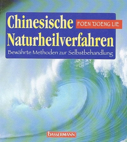 Chinesische Naturheilverfahren bewährte Methoden zur Selbstbehandlung