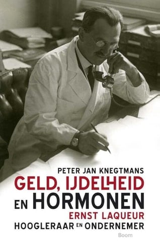 Geld, ijdelheid en hormonen Ernst Laqueur (1880 - 1947) ; hoogleraar en ondernemer