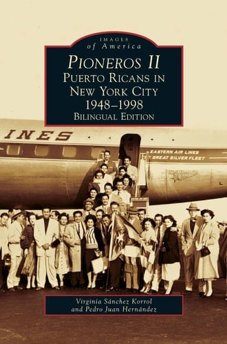 Pioneros II Puerto Ricans in New York City, 1948-1998