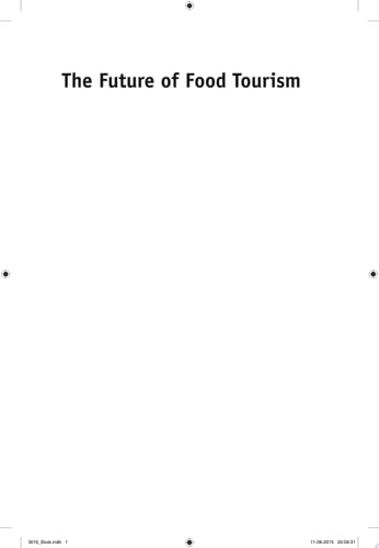 The Future of Food Tourism Foodies, Experiences, Exclusivity, Visions and Political Capital