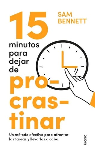 15 minutos para dejar de procrastinar: Un método efectivo para afrontar las tareas y llevarlas a cabo