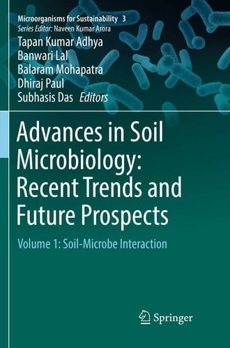 Advances in Soil Microbiology: Recent Trends and Future Prospects Volume 1: Soil-Microbe Interaction