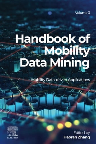 Handbook of Mobility Data Mining, Volume 3 Mobility Data-Driven Applications