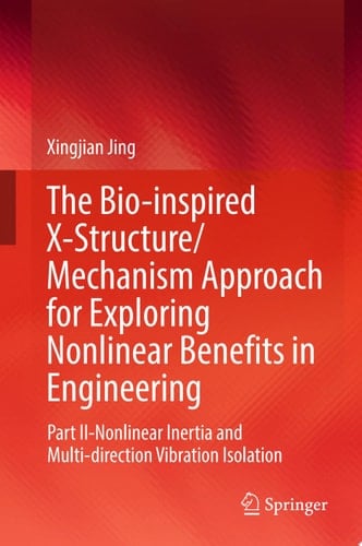 The Bio-inspired X-Structure/Mechanism Approach for Exploring Nonlinear Benefits in Engineering