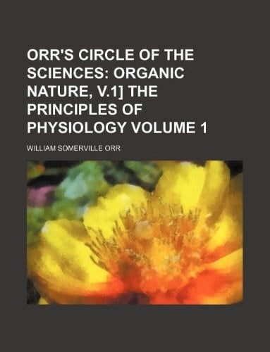 Orr's Circle of the Sciences Volume 1