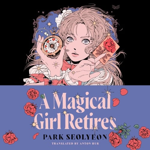 A Magical Girl Retires: A Novel