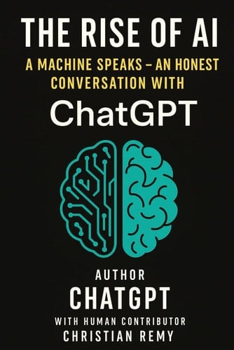The Rise of AI: A Machine Speaks — An Honest Conversation with ChatGPT: From ChatGPT’s Mouth