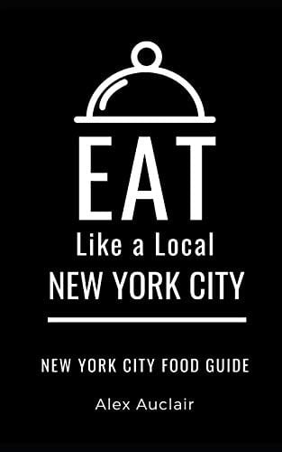 Eat Like a Local- New York City New York Food Guide