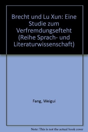 Brecht und Lu Xun: Eine Studie zum Verfremdungseffekt (Reihe Sprach- und Literaturwissenschaft) (German Edition)
