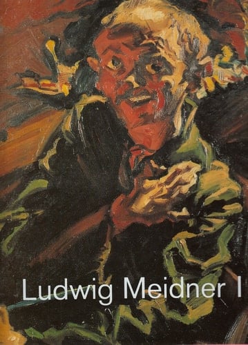 Ludwig Meidner, 1884-1966 Zeichner, Maler, Literat