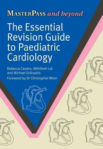 The Essential Revision Guide to Paediatric Cardiology (MasterPass)