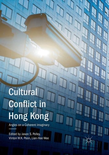 Cultural Conflict in Hong Kong Angles on a Coherent Imaginary