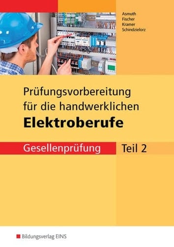 Prüfungsvorbereitung für die neugeordneten Elektroberufe Handwerk. Gesellenprüfung. Lösungen