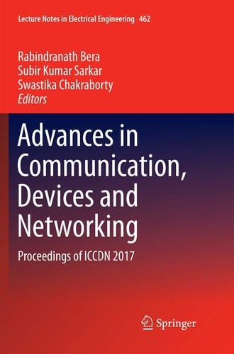 Advances in Communication, Devices and Networking Proceedings of ICCDN 2017