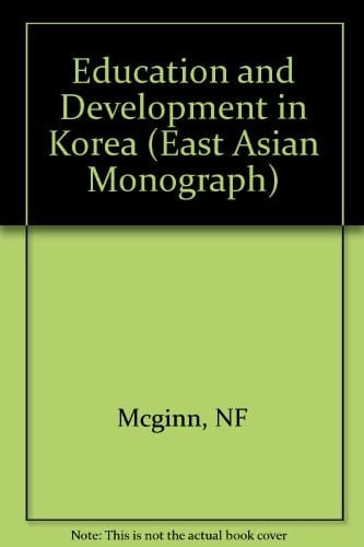 Education and Development in Korea (Studies in the Modernization of the Republic of Korea: 1945-1975)
