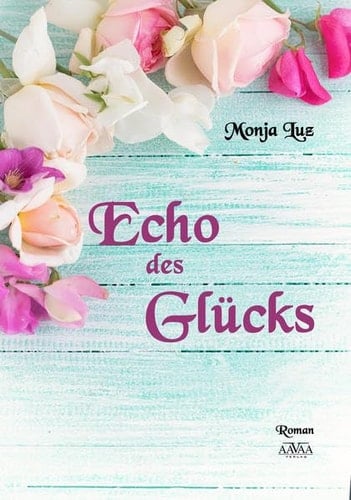 Echo des Glücks Roman