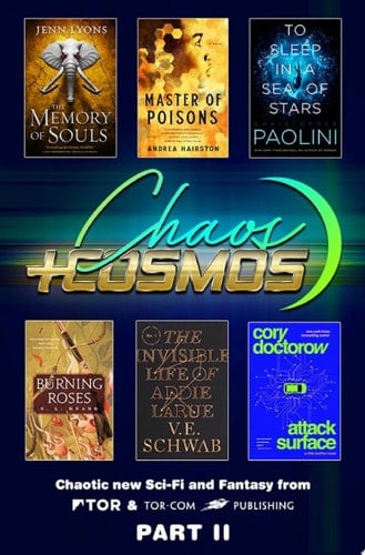 Chaos and Cosmos Sampler, Part II Chaotic new sci-fi and fantasy from Tor and Tor.com Publishing