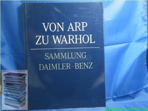 Von Arp zu Warhol: Sammlung Daimler-Benz (German Edition)