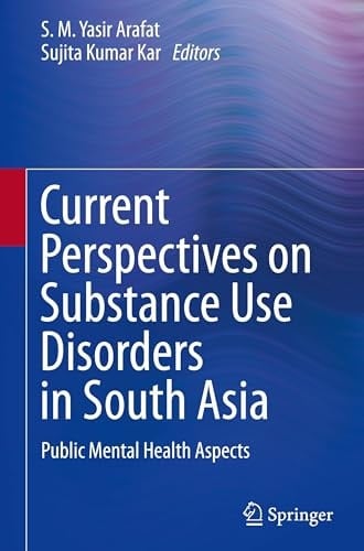 Current Perspectives on Substance Use Disorders in South Asia Public Mental Health Aspects