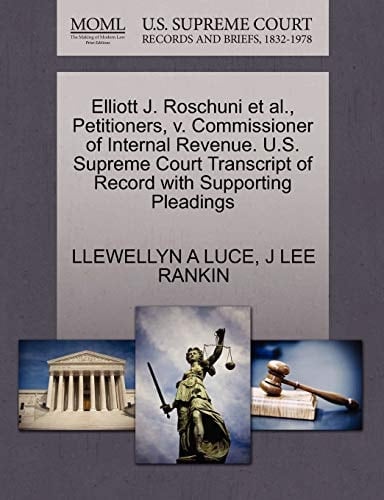 Elliott J. Roschuni et al., Petitioners, v. Commissioner of Internal Revenue. U.S. Supreme Court Transcript of Record with Supporting Pleadings