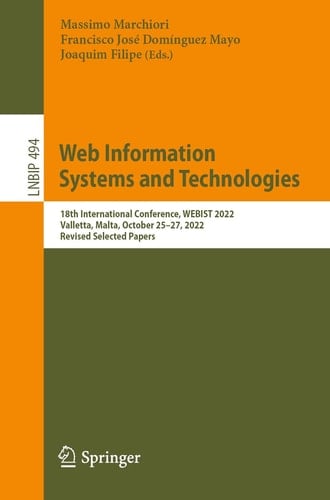 Web Information Systems and Technologies 18th International Conference, WEBIST 2022, Valletta, Malta, October 25–27, 2022, Revised Selected Papers