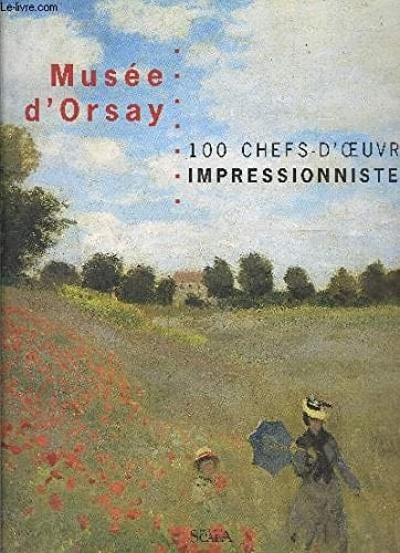 Musée d'Orsay 100 chefs-d'oeuvre impressionnistes