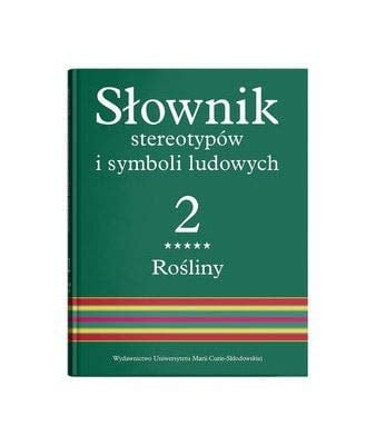 Słownik stereotypów i symboli ludowych Rośliny. Drzewa owocowe i iglaste
