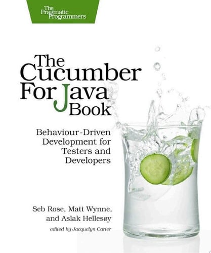 The Cucumber for Java Book Behaviour-Driven Development for Testers and Developers