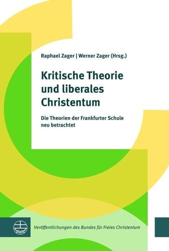 Kritische Theorie und Liberales Christentum Die Theorien der Frankfurter Schule Neu Betrachtet