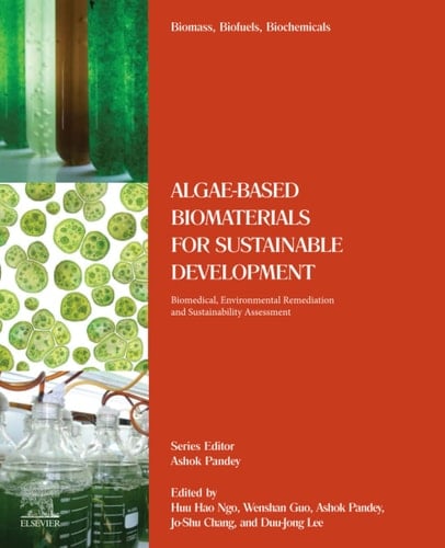 Algae-Based Biomaterials for Sustainable Development Biomedical, Environmental Remediation and Sustainability Assessment
