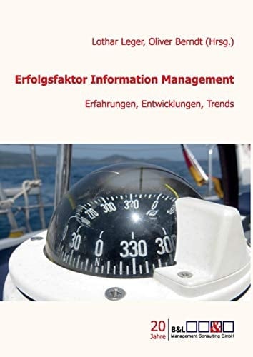 Erfolgsfaktor Information Management Erfahrungen, Entwicklungen, Trends