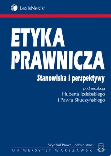 Etyka prawnicza: Stanowiska i perspektywy. Tom pierwszy